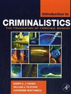 Barry A.J. Fisher, Barry A J Fisher, Barry A. J. Fisher, Barry A.J. Fisher, Barry A.j. Tilstone Fisher, William J Tilstone... - Introduction to Criminalistics