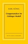 Karl König - Gruppenanalyse im Göttinger Modell - theoretische Grundlagen und praktische Hinweise