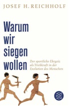 Josef Reichholf, Josef H Reichholf, Josef H. Reichholf - Warum wir siegen wollen