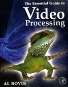 Bovik, Alan C. Bovik, Bovik Alan C., Al Bovik - Essential Guide to Video Processing