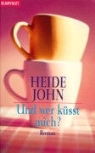 Heide John - Und wer küsst mich?