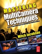 Jacobson, Mitch Jacobson, Mitch (Mitch Jacobson is a professional digital media consultant and producing editor for Category-5 Entertainment Jacobson, Jacobson Mitch - Mastering Multi-Camera Techniques