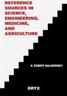 Unknown, H. Robert Malinowsky - Reference Sources in Science, Engineering, Medicine, and Agriculture
