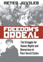 Peter Juviler, Peter H. Juviler - Freedom''s Ordeal