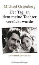 Michael Greenberg - Der Tag, an dem meine Tochter verrückt wurde