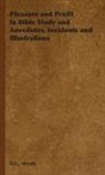 D. L. Moody, D.L. Moody - Pleasure and Profit in Bible Study and a