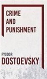 Fyodor Dostoevsky, Fyodor M. Dostoevsky, Fyodor Mikhailovich Dostoevsky - Crime and Punishment