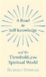 Rudolf Steiner, Rudolf Steiner - A Road to Self Knowledge and the Thresho