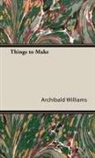 Archibald Williams - Things to Make
