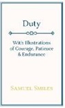Samuel Smiles, Samuel Jr. Smiles - Duty - With Illustrations of Courage, P