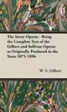 Sir W. S. Gilbert, Sir W.s. Gilbert, W. S. Gilbert - The Savoy Operas - Being the Complete Te