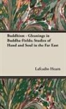 Lafcadio Hearn - Buddhism - Gleanings in Buddha-Fields; S