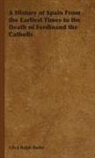 Ulick Ralph Burke - A History of Spain From the Earliest Tim