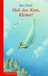 Alice Mead - Halt den Kurs, Kleiner!
