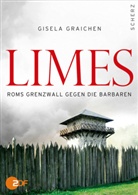 Gisela Graichen - Limes. Roms Grenzwall gegen die Barbaren