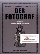 Guibert, Emmanuel Guibert, Didier Lefevre, Didier Lefèvre, Lemercier, C. Lemercier... - Der Fotograf - Bd.3: Der Fotograf - Allein nach Pakistan