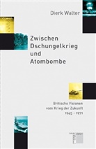 Dierk Walter - Zwischen Dschungelkrieg und Atombombe
