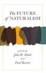Paul Kurtz, John R. Shook, John R. (EDT)/ Kurtz Shook, John R. Kurtz Shook, Paul Kurtz, John R (University at Buffalo USA) Shook... - Future of Naturalism