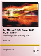 Nicole Laue - Der Microsoft SQL Server 2008 MCTS Trainer