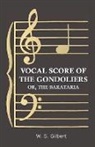 W. S. Gilbert, William Schwenck Gilbert, William Schwenk Gilbert - Vocal Score of the Gondoliers - Or, the