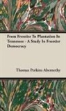 Thomas Pe Abernethy, Thomas Perkins Abernethy - From Frontier to Plantation in Tennessee