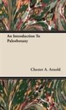 Chester A. Arnold - An Introduction to Paleobotany