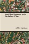 Ashley Montagu - Man's Most Dangerous Myth: The Fallacy O