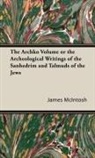 Dr James McIntosh, Dr. Mcintosh, James McIntosh - The Archko Volume Or the Archeological W