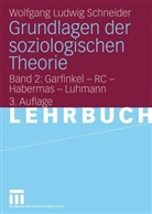 Wolfgang L. Schneider, Wolfgang Ludwig Schneider - Grundlagen der soziologischen Theorie - Bd. 2: Garfinkel, RC, Habermas, Luhmann