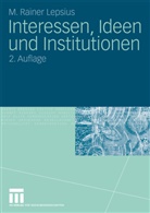 M Rainer Lepsius, M. R. Lepsius, M. Rainer Lepsius - Interessen, Ideen und Institutionen
