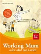 Regina Hocker - Working Mum oder Mut zur Lücke