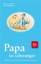 Eva Dempewolf, Mario Ludwig, Jan Gulbransson - Papa ist schwanger