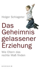 Holger Schlageter - Das Geheimnis gelassener Erziehung