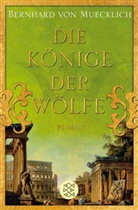 Bernhard von Muecklich - Die Könige der Wölfe
