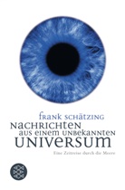 Frank Schätzing - Nachrichten aus einem unbekannten Universum