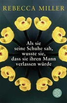 Rebecca Miller - Als sie seine Schuhe sah, wusste sie, dass sie ihren Mann verlassen würde
