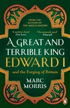 Marc Morris - A Great and Terrible King