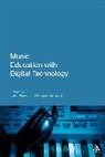Anthony Adams, Bri, Pamela Burnard, John Finney, John Burnard Finney, Sue Brindley... - Music Education with Digital Technology