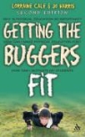 Lorraine Cale, Lorraine Harris Cale, Jo Harris, Joanne Harris - Getting the Buggers Fit 2nd Edition
