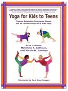 Matthew R. Calhoun, Yael Calhoun, Nicole M. Hamory - Yoga for Kids to Teens
