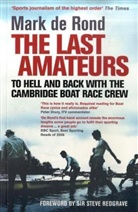 Mark De Rond, Mark DeRond, Steven Redgrave, Mark De Rond - The Last Amateurs