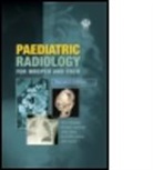 Annabel Copeman, Copeman Copeman, Jacky Davis, Annmarie Jeanes, Chris Schelvan, Christopher Schelvan... - Paediatric Radiology for Mrcpch and Frcr
