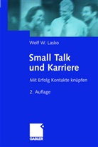 Wolf Lasko, Wolf W. Lasko - Small Talk und Karriere