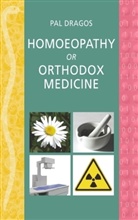 Pal Dragos - Homoeopathy or orthodox medicine
