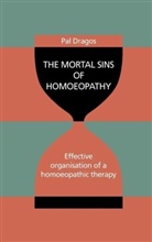 Pal Dragos - The Mortal Sins of Homoeopathy - Effective organisation of a homoeopathic therapy