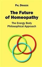 Pal Dragos - The Future of Homeopathy - The Energy Body Philosophical Approach