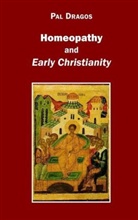 Pal Dragos - Homeopathy and Early Christianity