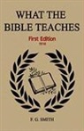 F. G. Smith - What the Bible Teaches (First Edition)