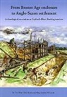 Tim Allen, Tim Hayden Allen, Chris Hayden, Hugo Lamdin-Whymark - From Bronze Age Enclosure to Saxon Settlement