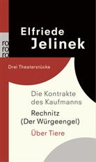 Elfriede Jelinek - Die Kontrakte des Kaufmanns. Rechnitz (Der Würgeengel). Über Tiere